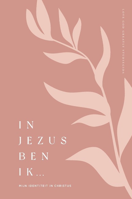 In Jezus ben ik - Love God Greatly