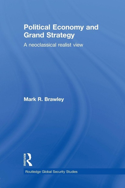 Political Economy and Grand Strategy - Mark R. Brawley