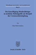 Cover-Bild zum Titel 'Die Einwilligung Minderjähriger in ärztliche Heileingriffe am Beispiel der Coronaschutzimpfung.' von 'Claus-Peter Lorenzen'