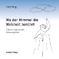 Wo der Himmel die Weisheit berührt - Holly Brigg, Holly Brigg, Horst Lichtenegger