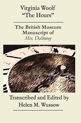 Virginia Woolf "The Hours. The British Museum Manuscript of _Mrs. Dalloway_ - Virginia Woolf