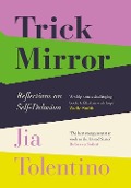 Cover-Bild zum Titel 'Trick Mirror' von 'Jia Tolentino'