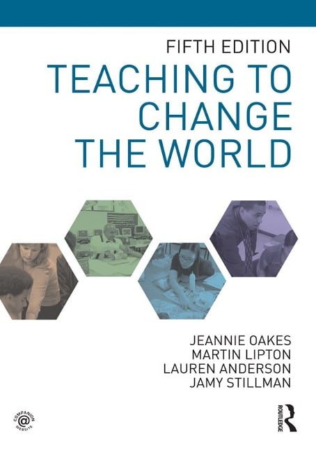 Teaching to Change the World - Jeannie Oakes, Martin Lipton, Lauren Anderson, Jamy Stillman