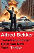 Cover-Bild zum Titel 'Trevellian und der Geist von New York: Thriller' von 'Alfred Bekker'
