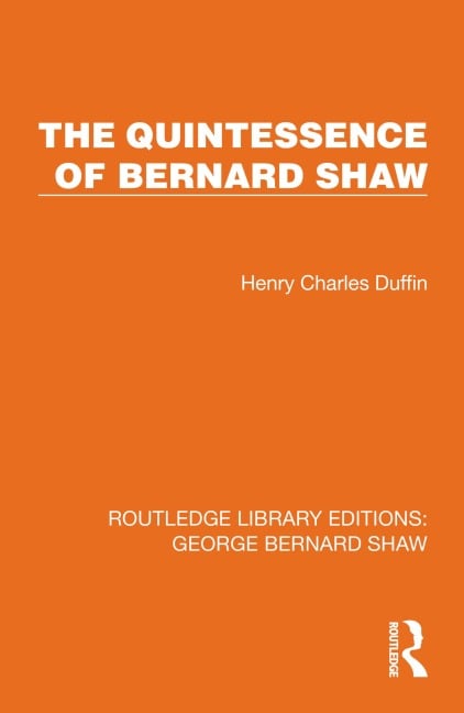 The Quintessence of Bernard Shaw - Henry Charles Duffin