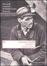 America profonda. Due secoli raccontati da Harlan County, Kentucky - Alessandro Portelli