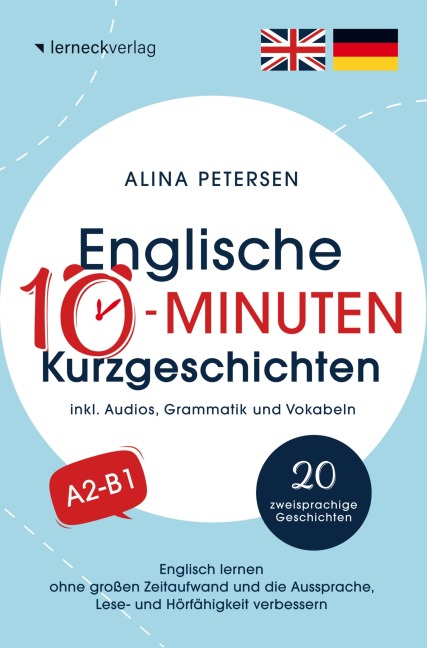 Englische 10-Minuten Kurzgeschichten: Englisch lernen ohne großen Zeitaufwand und die Aussprache, Lese- und Hörfähigkeit verbessern - Alina Petersen