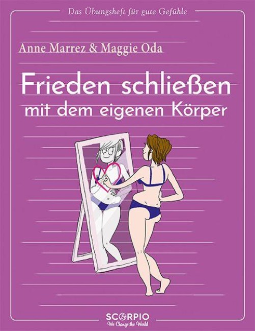 Das Übungsheft für gute Gefühle - Frieden schließen mit dem eigenen Körper - Anne Marrez, Maggie Oda