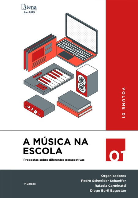 A música na escola - Propostas sobre diferentes perspectivas - Pedro Schneider Schaeffer, Rafaela Carminatti, Diego Berti Bagestan
