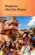Cover-Bild zum Titel 'Disparue chez les Mayas' von 'Pierre-Luc Bélanger'