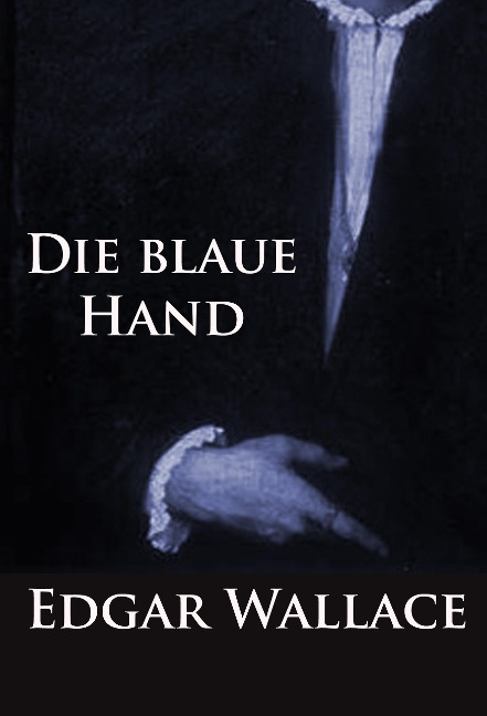 Die blaue Hand - Edgar Wallace