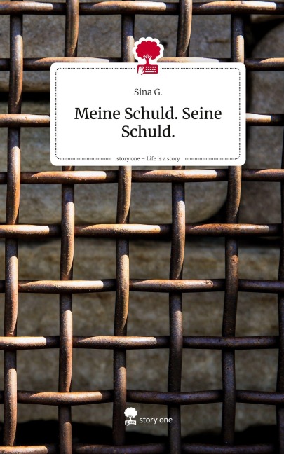Meine Schuld. Seine Schuld.. Life is a Story - story.one - Sina G.