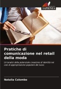 Cover-Bild zum Titel 'Pratiche di comunicazione nel retail della moda' von 'Natalia Colombo'