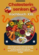 Cover-Bild zum Titel 'Cholesterin senken Kochbuch XXL : Über 200 gesunde & einfache Rezepte gegen hohes Cholesterin' von 'Lina Chol-Frei'