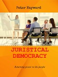 Juristical Democracy - Peter Hayward