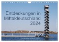 Entdeckungen in Mitteldeutschland (Wandkalender 2024 DIN A4 quer), CALVENDO Monatskalender - Karl Detlef Mai