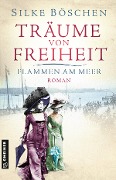 Cover-Bild zum Titel 'Träume von Freiheit - Flammen am Meer' von 'Silke Böschen'