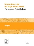 Cover-Bild zum Titel 'Impresiones de un viaje a Barcelona' von 'Francisco de Paula Madrazo'