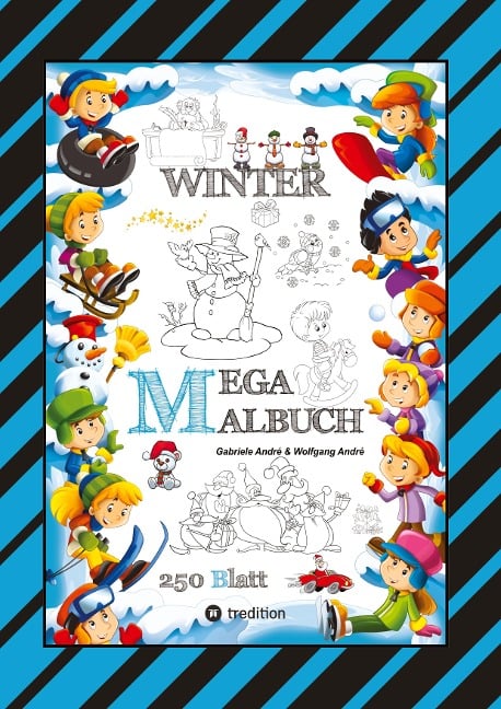 MEGA MALBUCH - MÄRCHENHAFTE WINTERMOTIVE - LUSTIGE AUSMALVORLAGEN - WINTERLANDSCHAFT - SPORT - TIERE - HÄUSER - Wolfgang André, Gabriele André