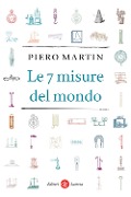 Cover-Bild zum Titel 'Le 7 misure del mondo' von 'Piero Martin'