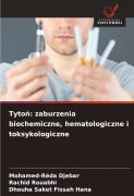 Cover-Bild zum Titel 'Tyto¿: zaburzenia biochemiczne, hematologiczne i toksykologiczne' von 'Mohamed-Réda Djebar, Rachid Rouabhi, Dhouha Saket Fissah Hana'