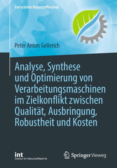 Analyse, Synthese und Optimierung von Verarbeitungsmaschinen im Zielkonflikt zwischen Qualität, Ausbringung, Robustheit und Kosten - Peter Anton Gellerich