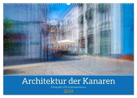 Architektur der Kanaren - Fotografie trifft Impressionismus (Wandkalender 2024 DIN A2 quer), CALVENDO Monatskalender - Maren Müller