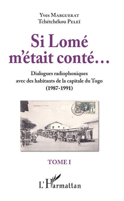 Si Lomé m'était conté...Tome I - Marguerat, Pelei