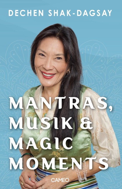 Mantras, Musik & Magic Moments - Dechen Shak-Dagsay