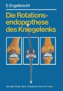 Cover-Bild zum Titel 'Die Rotationsendoprothese des Kniegelenks' von 'E. Engelbrecht'