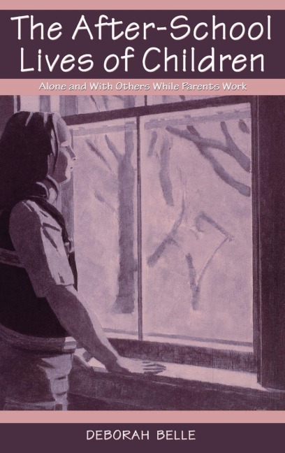 The After-school Lives of Children - Deborah Belle