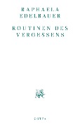 Cover-Bild zum Titel 'Routinen des Vergessens' von 'Raphaela Edelbauer'