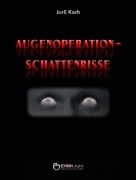 Cover-Bild zum Titel 'Augenoperation - Schattenrisse' von 'Jurij Koch'
