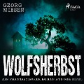 Cover-Bild zum Titel 'Wolfsherbst - Ein phantastischer Roman aus der Eifel (Ungekürzt)' von 'Georg Miesen'