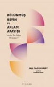 Bölünmüs Beyin ve Anlam Arayisi - Iain Mcgilchrist