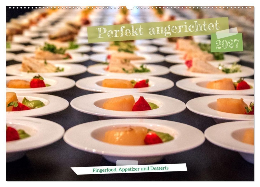 Perfekt angerichtet - Fingerfood, Appetizer und Desserts (Wandkalender 2027 DIN A2 quer), CALVENDO Monatskalender - Frank Brehm