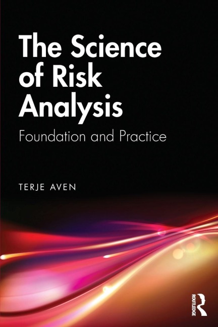 The Science of Risk Analysis - Terje Aven
