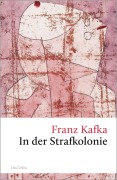 Cover-Bild zum Titel 'In der Strafkolonie. Ein Landarzt. Ein Hungerkünstler' von 'Franz Kafka'