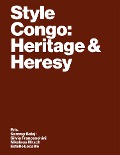 Style Congo: Heritage & Heresy - Sandrine Colard, Johan Lagae, Traumnovelle, Rolando Vázquez Melken, Debora Silverman