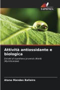 Cover-Bild zum Titel 'Attività antiossidante e biologica' von 'Alana Mendes Balieiro'
