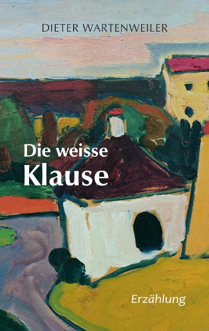Die weisse Klause - Dieter Wartenweiler
