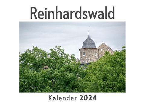 Reinhardswald (Wandkalender 2024, Kalender DIN A4 quer, Monatskalender im Querformat mit Kalendarium, Das perfekte Geschenk) - Anna Müller