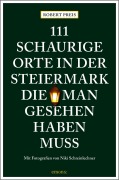 Cover-Bild zum Titel '111 schaurige Orte in der Steiermark, die man gesehen haben muss' von 'Robert Preis'