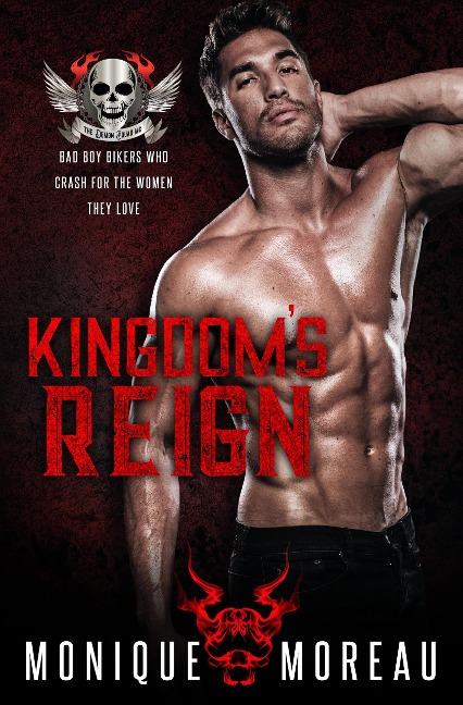 Kingdom's Reign: A Bad Boy Biker Romance (Steamy Biker Romance Series, #1) - Monique Moreau