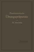 Cover-Bild zum Titel 'Pharmazeutische Übungspräparate' von 'Max Biechele'