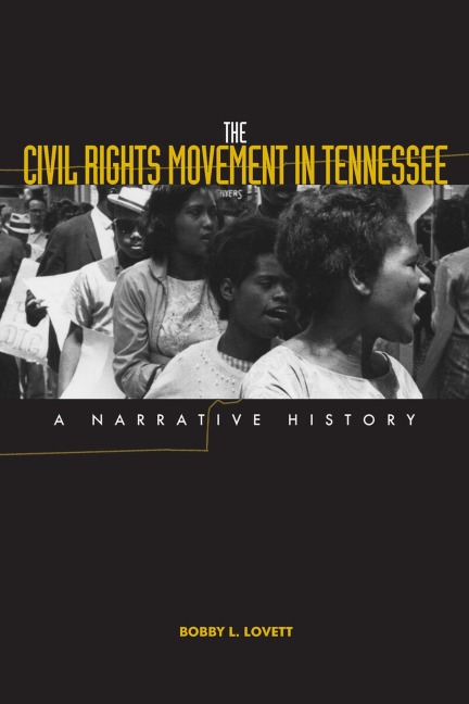 The Civil Rights Movement in Tennessee - Bobby L Lovett