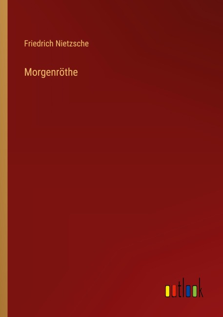 Morgenröthe - Friedrich Nietzsche