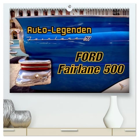 Auto-Legenden Ford Fairlane 500 (hochwertiger Premium Wandkalender 2025 DIN A2 quer), Kunstdruck in Hochglanz - Henning von Löwis of Menar