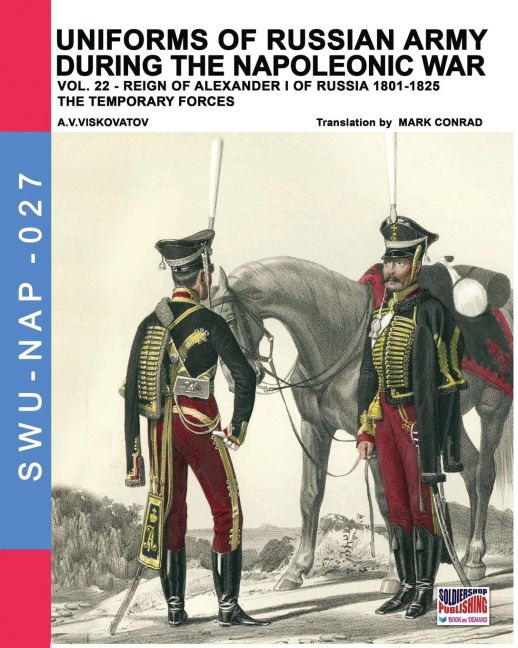 Uniforms of Russian army during the Napoleonic war vol.22 - Aleksandr Vasilevich Viskovatov, Luca Stefano Cristini, Mark Conrad
