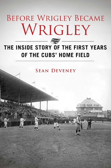Before Wrigley Became Wrigley - Sean Deveney